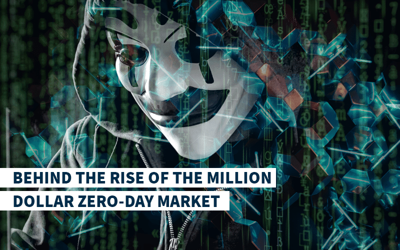 Behind the Rise of the Million Dollar Zero-Day Market